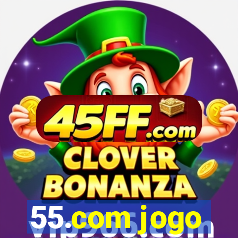 55.com jogo